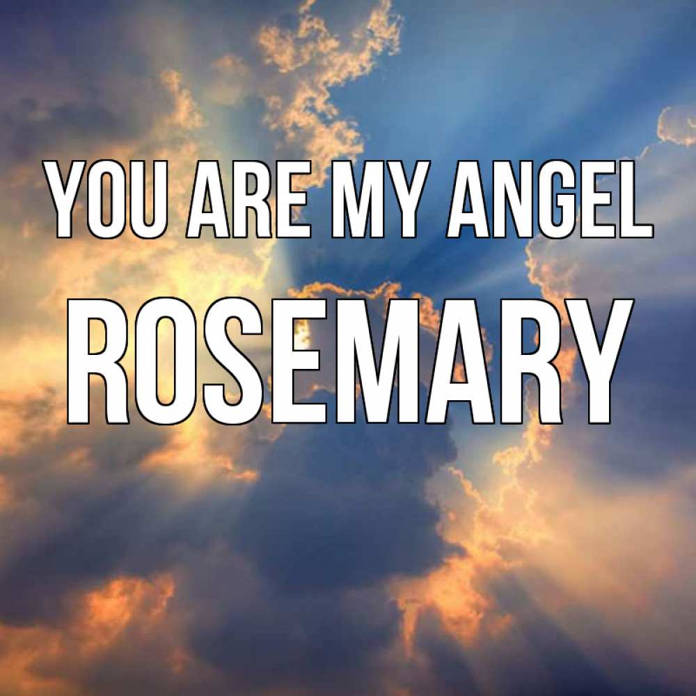 Greetings card с именем, Rosemary You are my angel ангельский свет сквозь облака Greetings with text for free download 