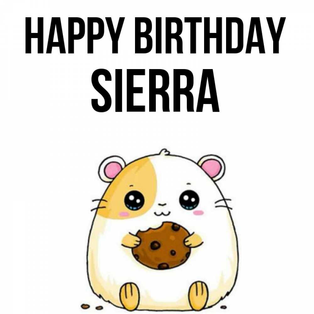 Greetings card с именем, Sierra Happy Birthday с днюхой Greetings with text for free download 