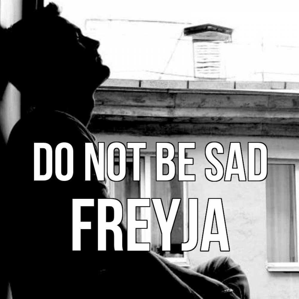 Greetings card с именем, Freyja Do not be sad старый дом Greetings with text for free download 