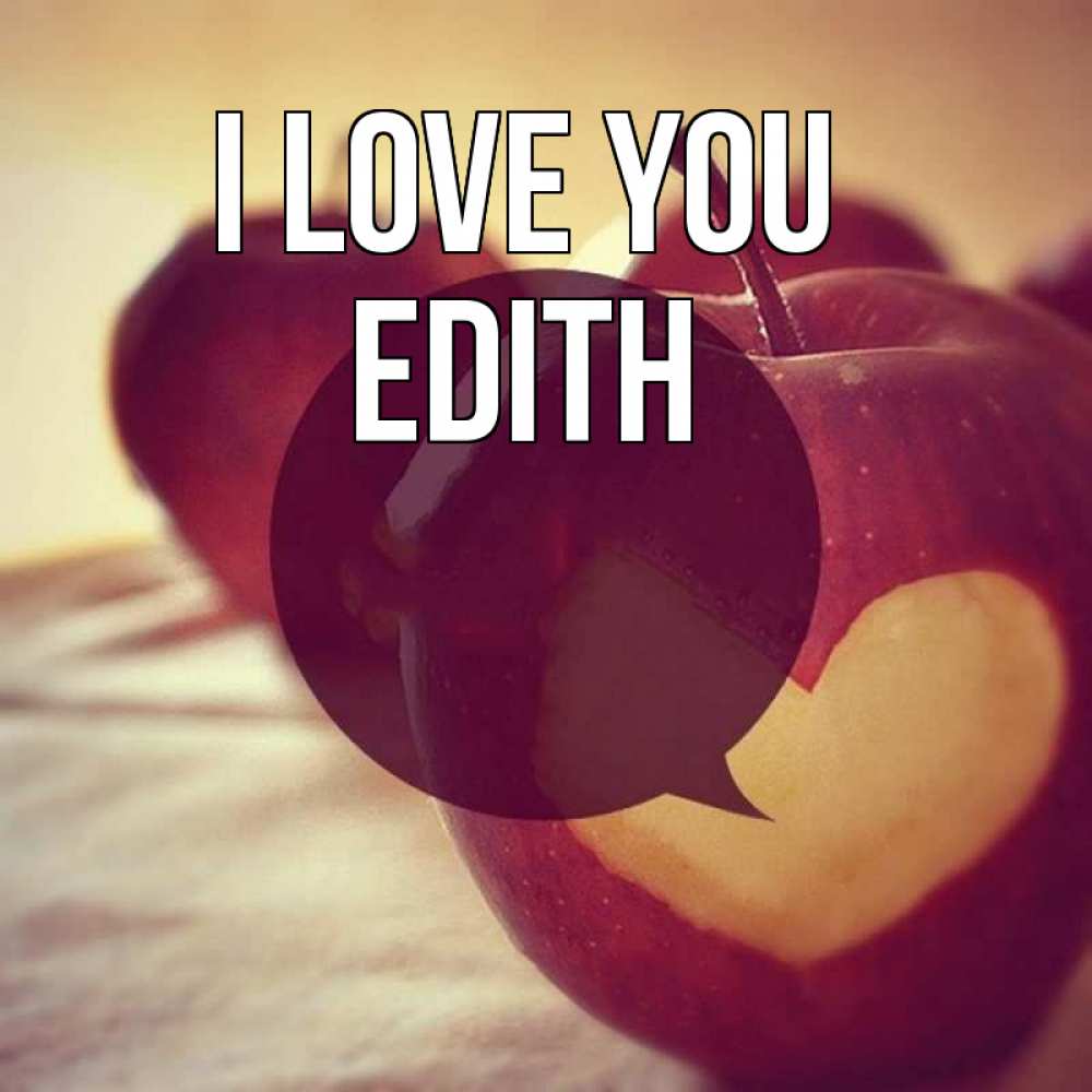 Greetings card с именем, Edith I love you вырезалки из яблок Greetings with text for free download 