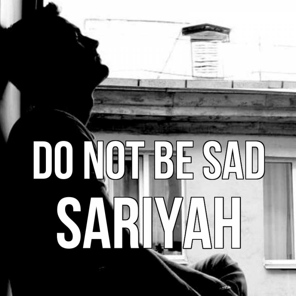 Greetings card с именем, Sariyah Do not be sad старый дом Greetings with text for free download 