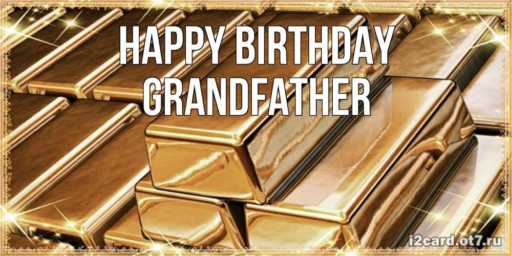 Greetings card с именем, grandfather Happy Birthday поздравления на день рождения с пожеланиями богатства Greetings with text for free download 