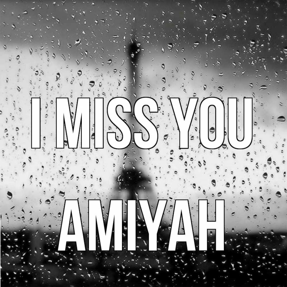 Greetings card с именем, Amiyah I miss you башня Greetings with text for free download 