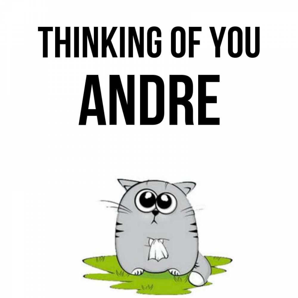 Greetings card с именем, Andre Thinking of you тоска с платочком Greetings with text for free download 