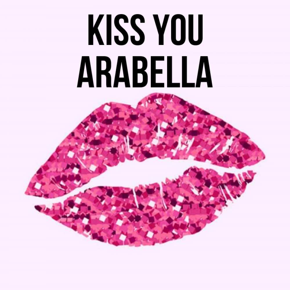 Greetings card с именем, Arabella Kiss you открытка с женскими губами и поцелуем для парня Greetings with text for free download 