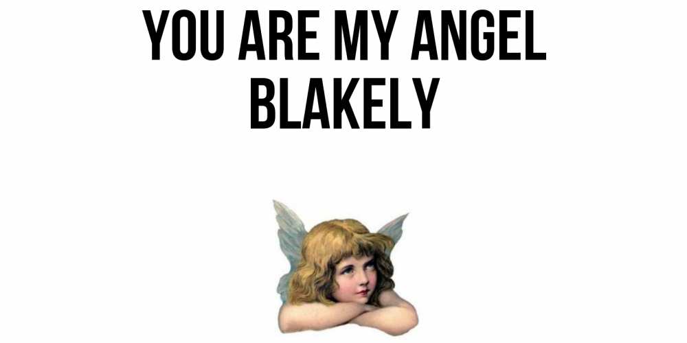 Greetings card с именем, Blakely You are my angel ангел Greetings with text for free download 