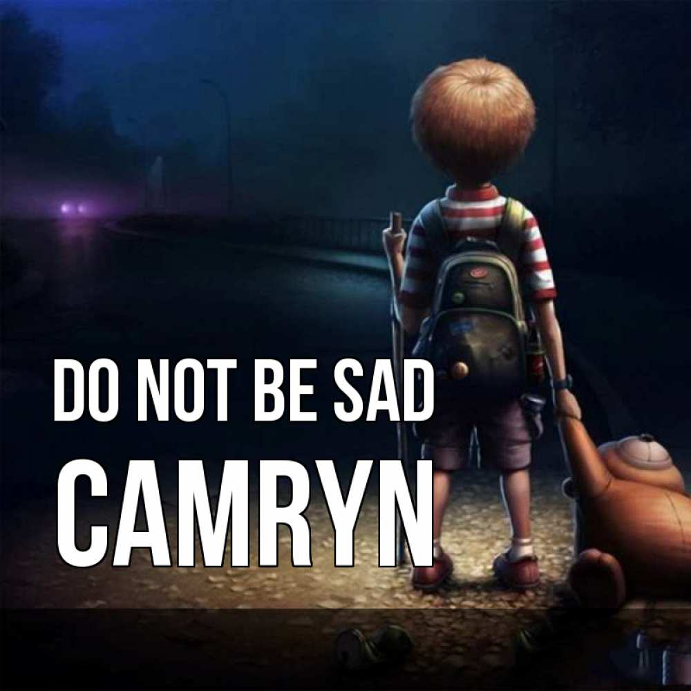 Greetings card с именем, Camryn Do not be sad мишка рюкзак ребенок Greetings with text for free download 