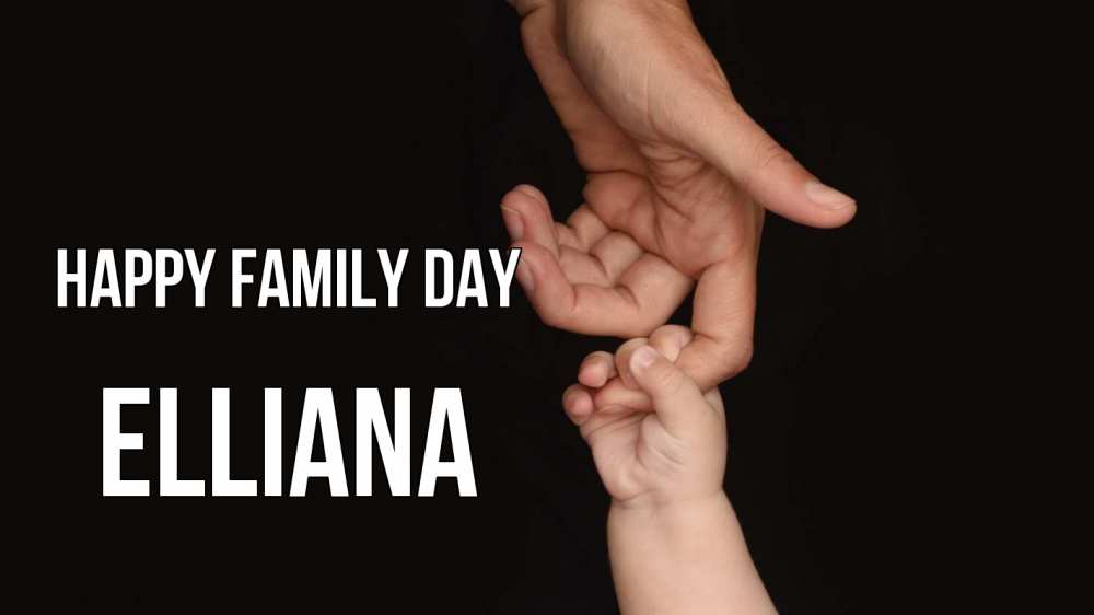 Greetings card с именем, Elliana happy family day с днем семьи Greetings with text for free download 
