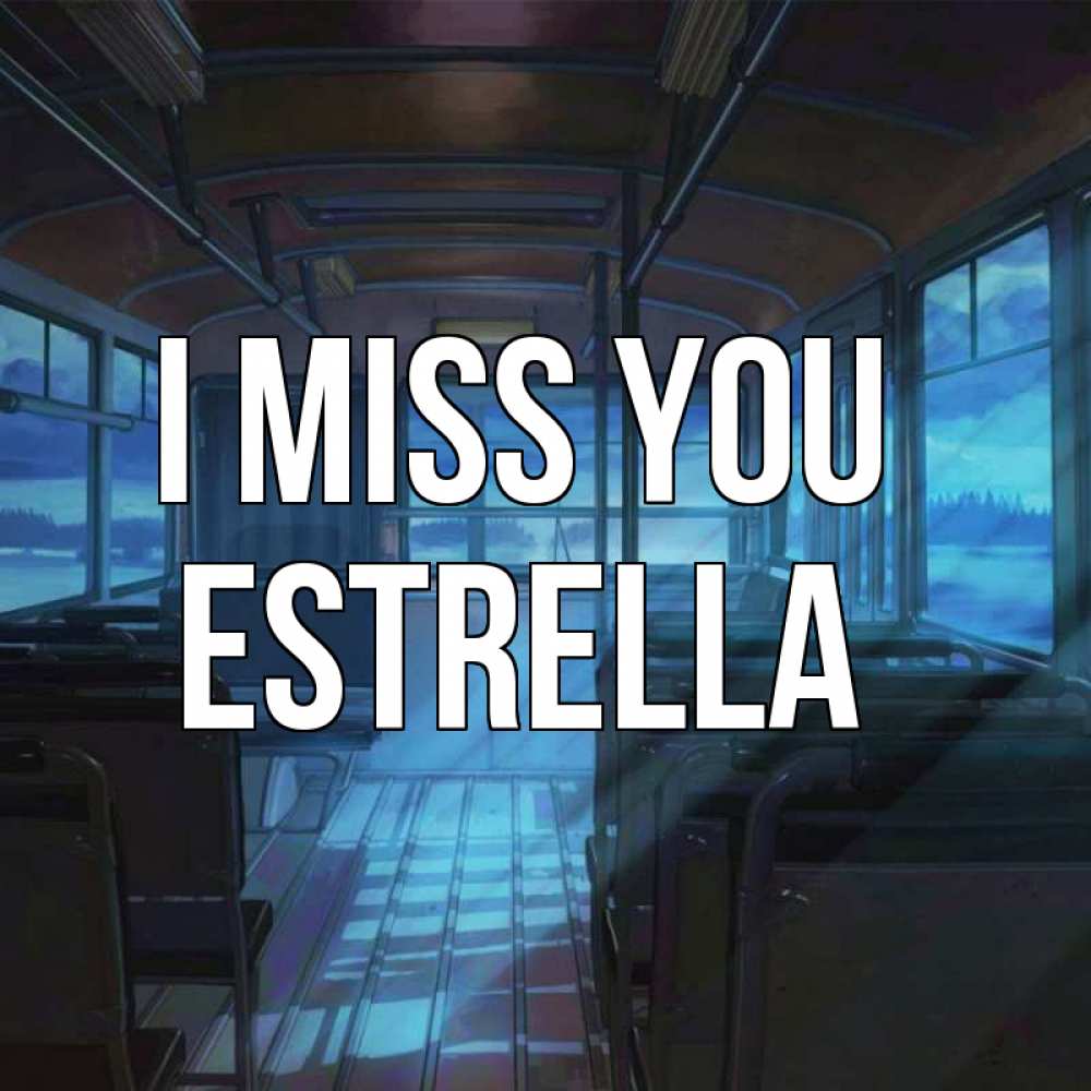 Greetings card с именем, Estrella I miss you тоска Greetings with text for free download 