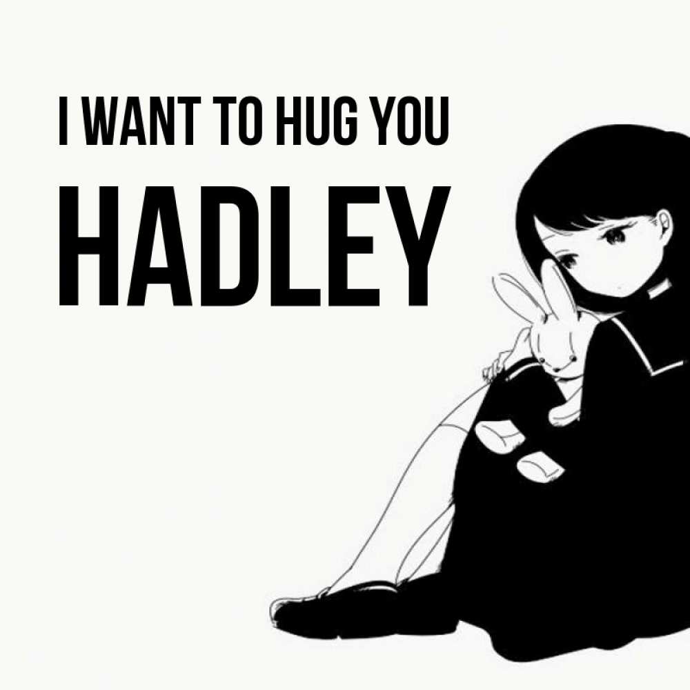 Greetings card с именем, Hadley I want to hug you чернобелая картнка Greetings with text for free download 