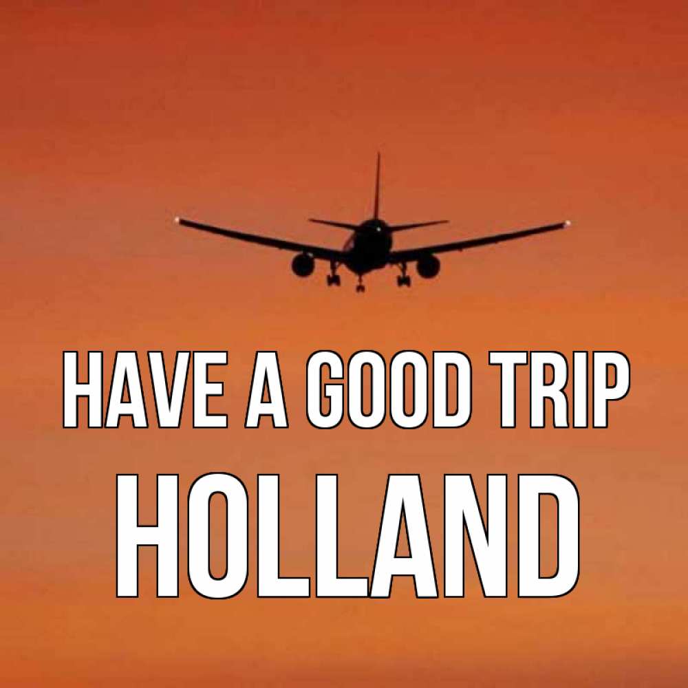 Greetings card с именем, Holland Have a good trip силуэт самолета Greetings with text for free download 