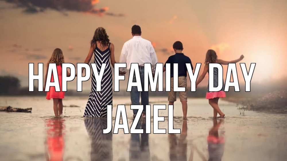 Greetings card с именем, Jaziel happy family day с днем семьи Greetings with text for free download 