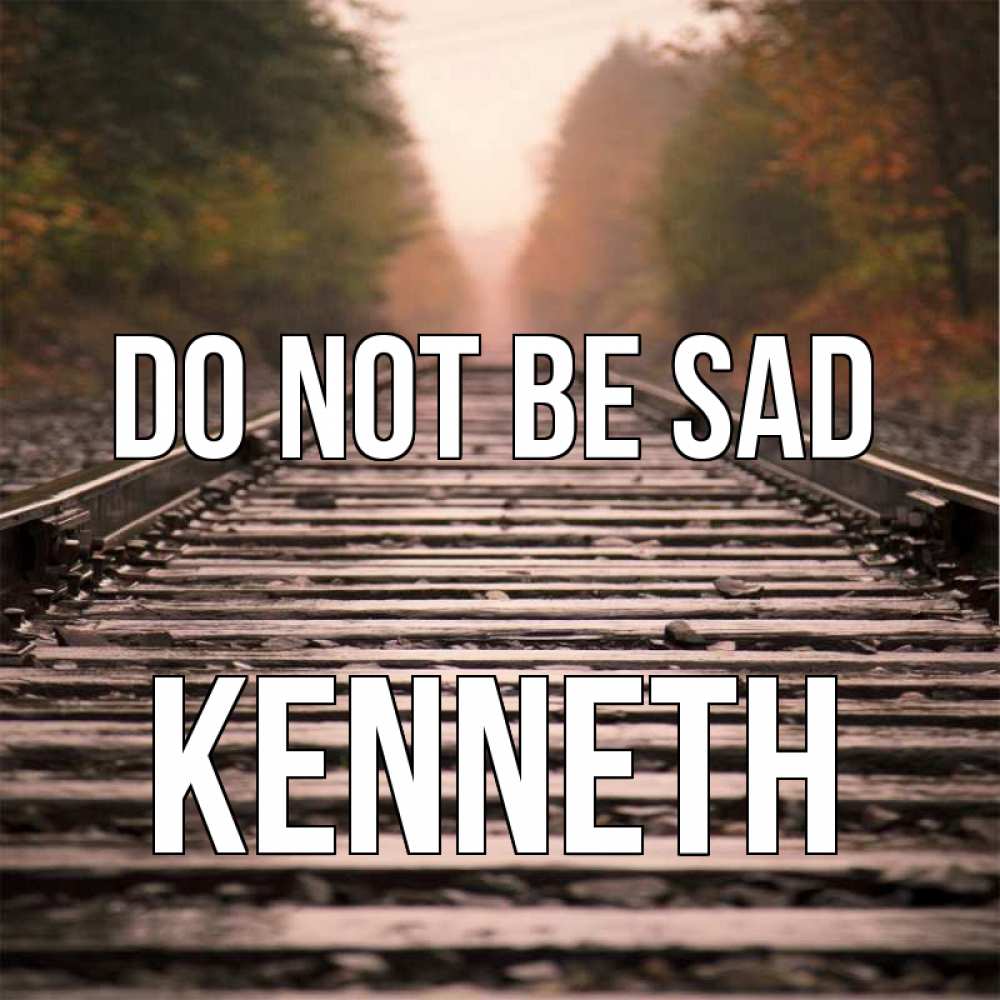 Greetings card с именем, Kenneth Do not be sad лес и железная дорога Greetings with text for free download 