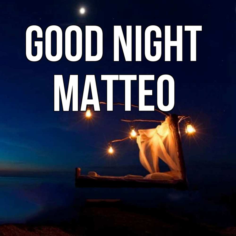 Greetings card с именем, Matteo Good night милый мой Greetings with text for free download 