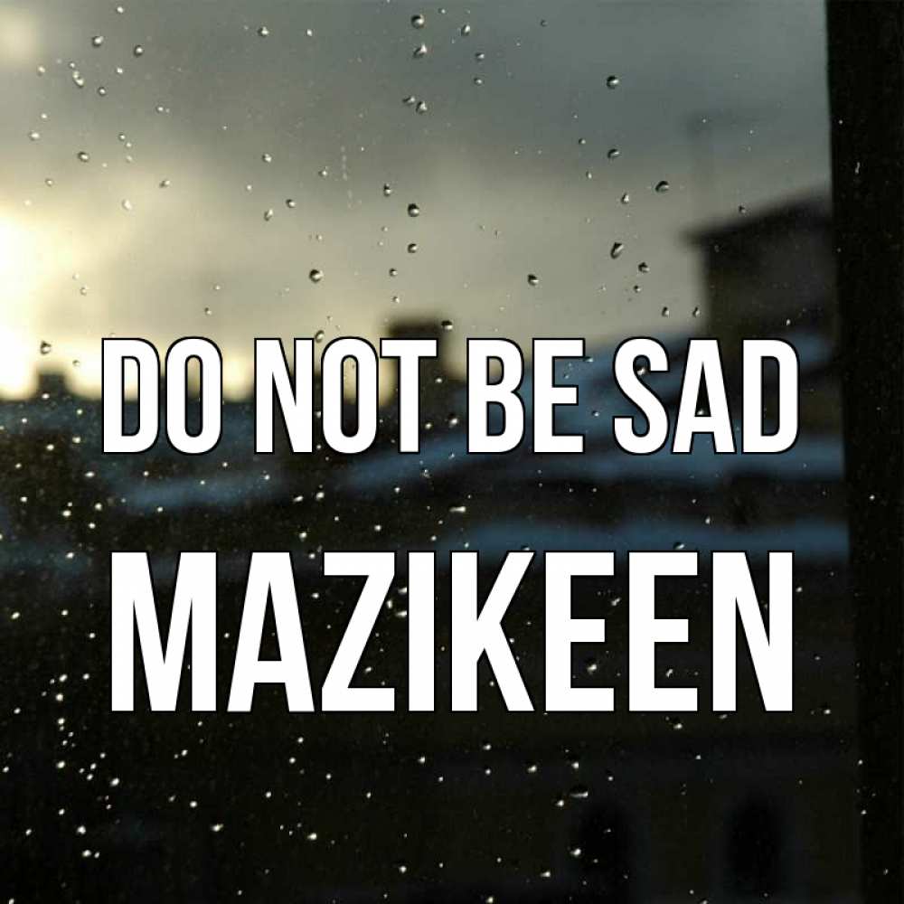 Greetings card с именем, Mazikeen Do not be sad вид на крыши Greetings with text for free download 