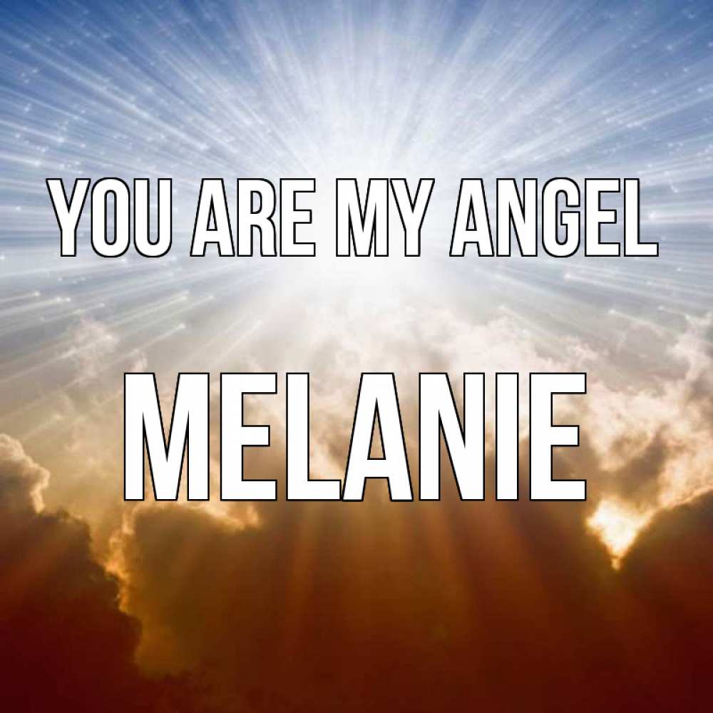 Greetings card с именем, Melanie You are my angel ангельский свет на небе Greetings with text for free download 