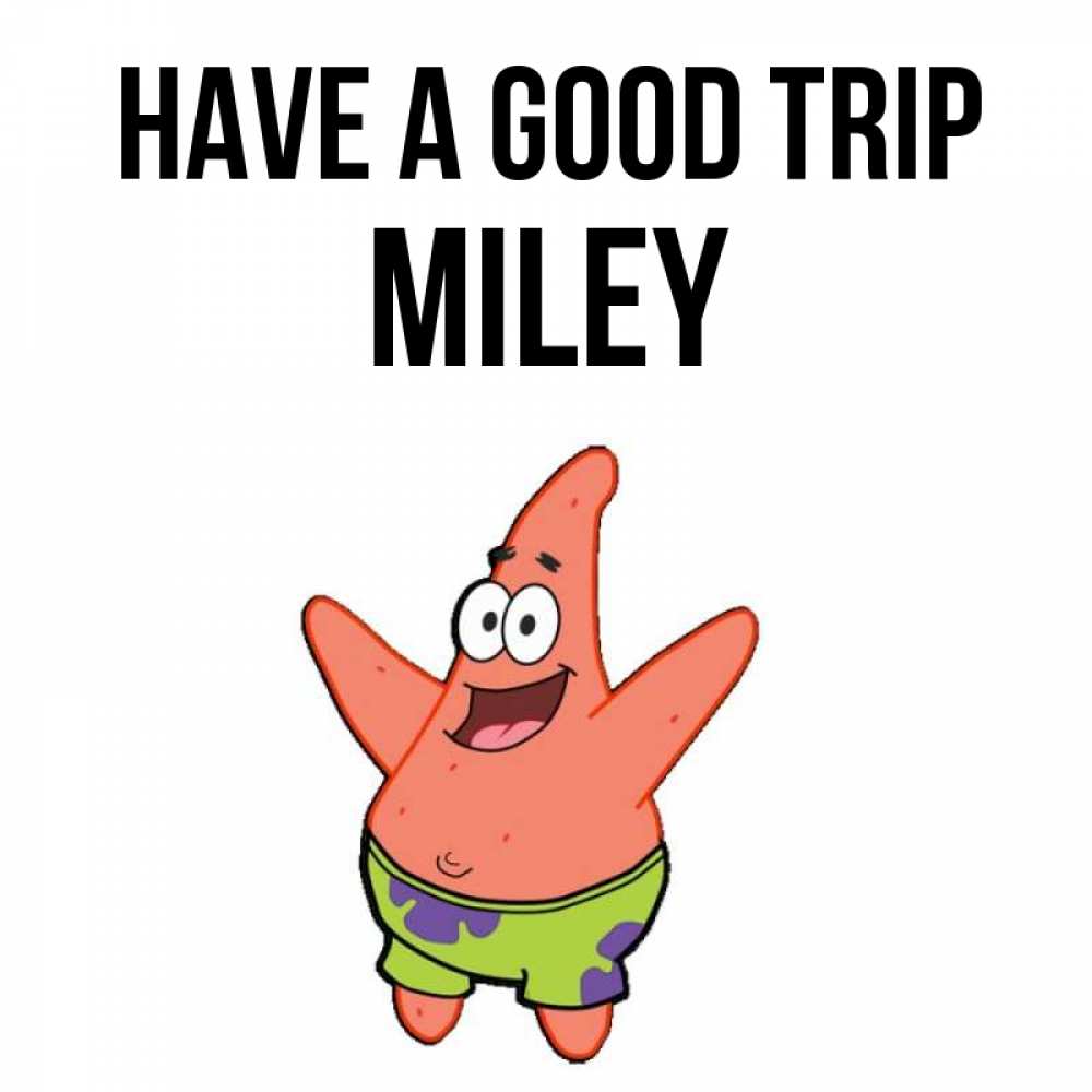 Greetings card с именем, Miley Have a good trip желает тебе хорошей дороги Greetings with text for free download 