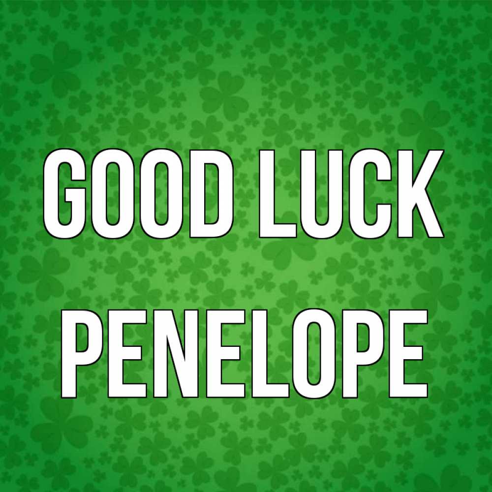 Greetings card с именем, Penelope Good luck много листочков на удачу Greetings with text for free download 