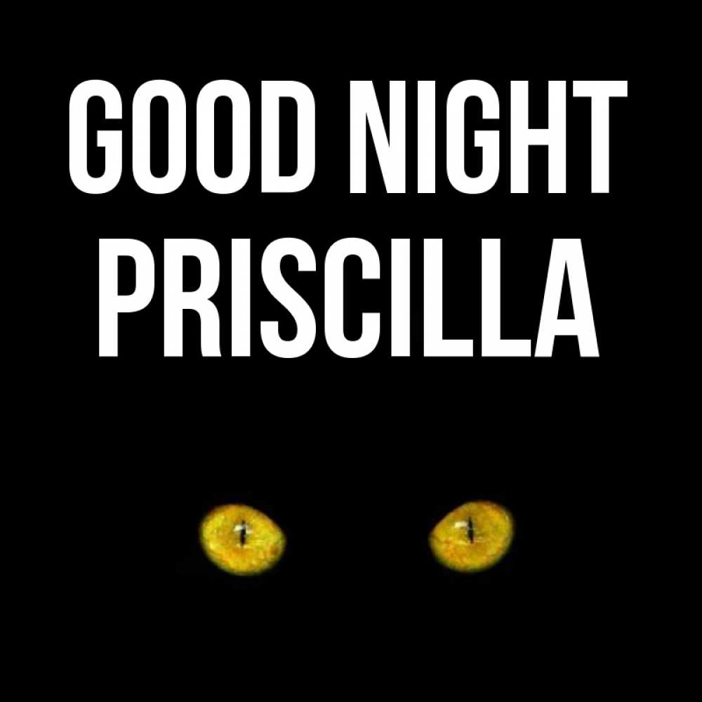 Greetings card с именем, Priscilla Good night сладких снов бесстрашный мой дружочек Greetings with text for free download 