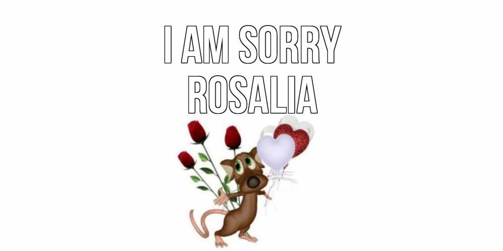 Greetings card с именем, Rosalia I am sorry прости Greetings with text for free download 