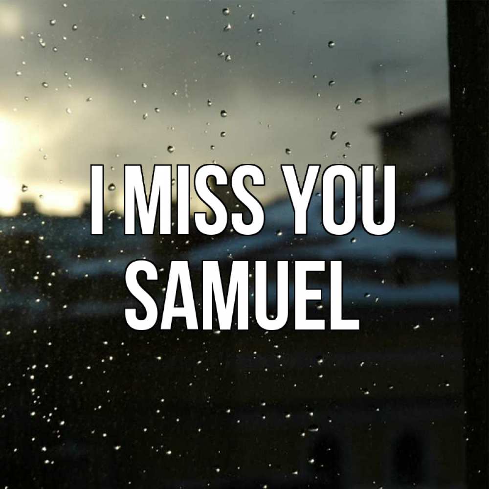Greetings card с именем, Samuel I miss you капли на стекле Greetings with text for free download 