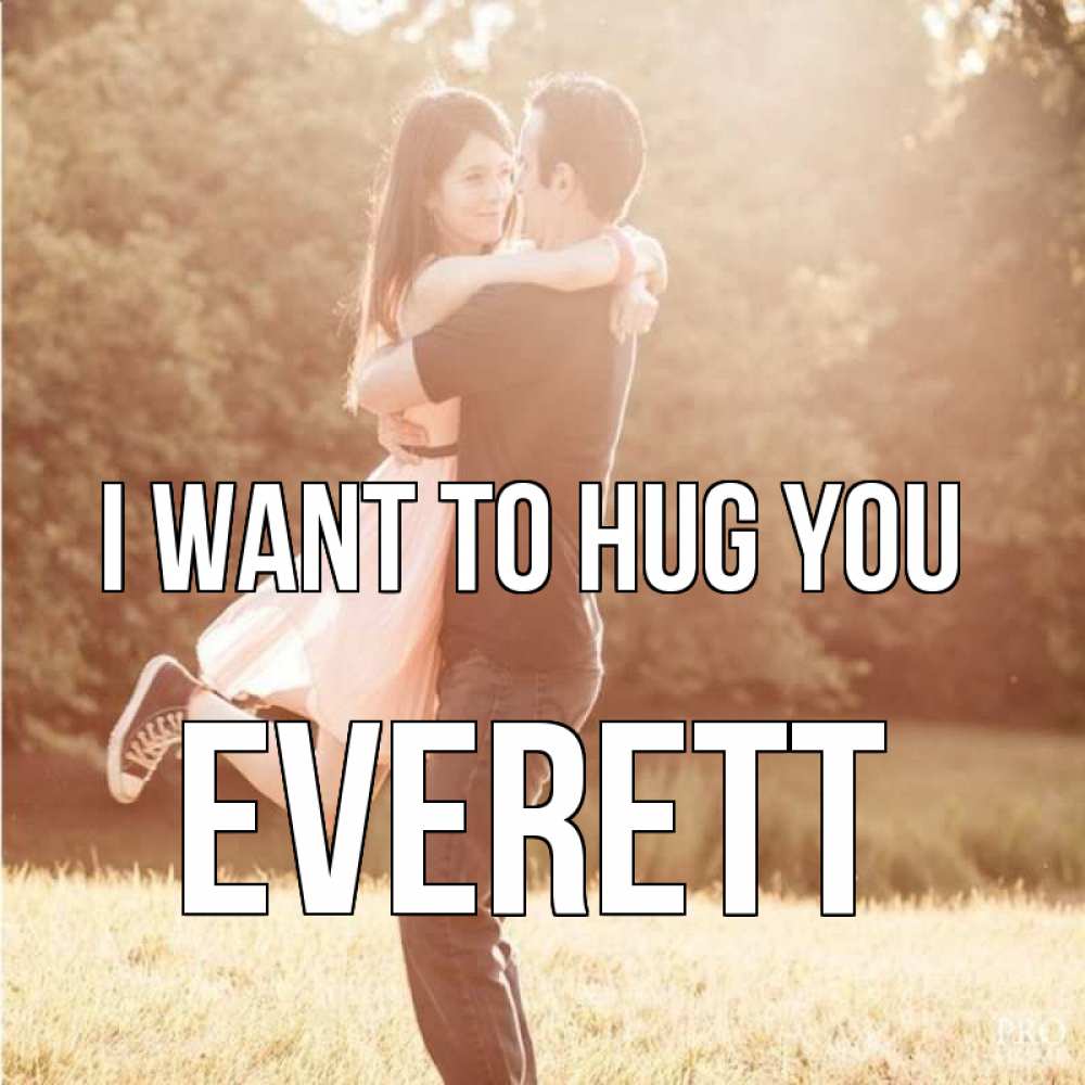 Greetings card с именем, Everett I want to hug you парень и девушка фото под фильтром Greetings with text for free download 