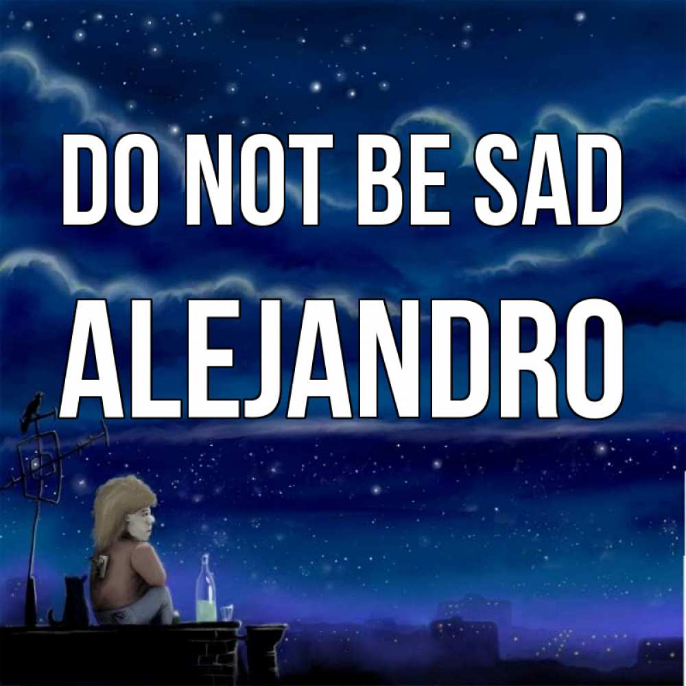 Greetings card с именем, Alejandro Do not be sad город с крыши Greetings with text for free download 