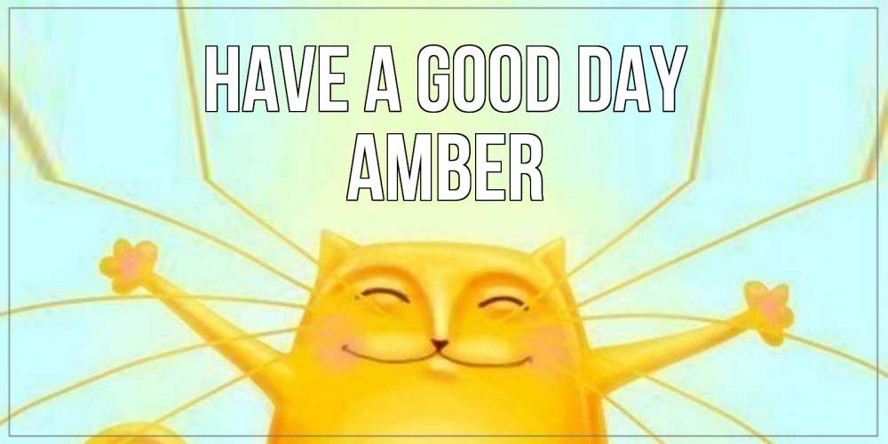 Greetings card с именем, Amber Have a good day обнимашки Greetings with text for free download 