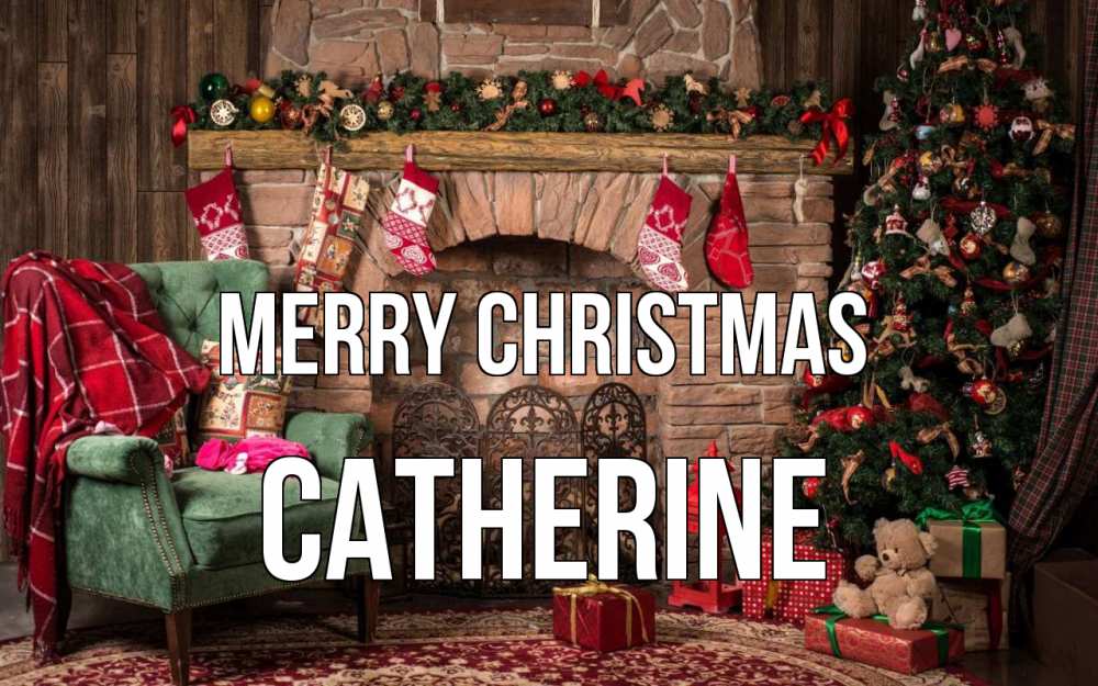 Greetings card с именем, Catherine Merry Christmas рождество, камин, ель Greetings with text for free download 