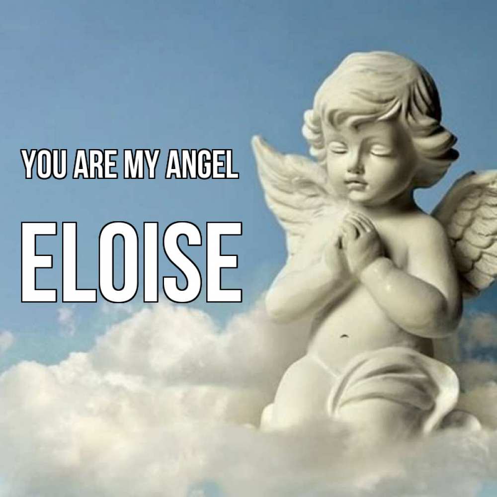 Greetings card с именем, Eloise You are my angel скульптура ангела на небе Greetings with text for free download 