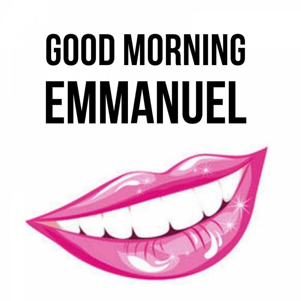 Greetings card с именем, Emmanuel Good morning розовые губы и белые зубы Greetings with text for free download 