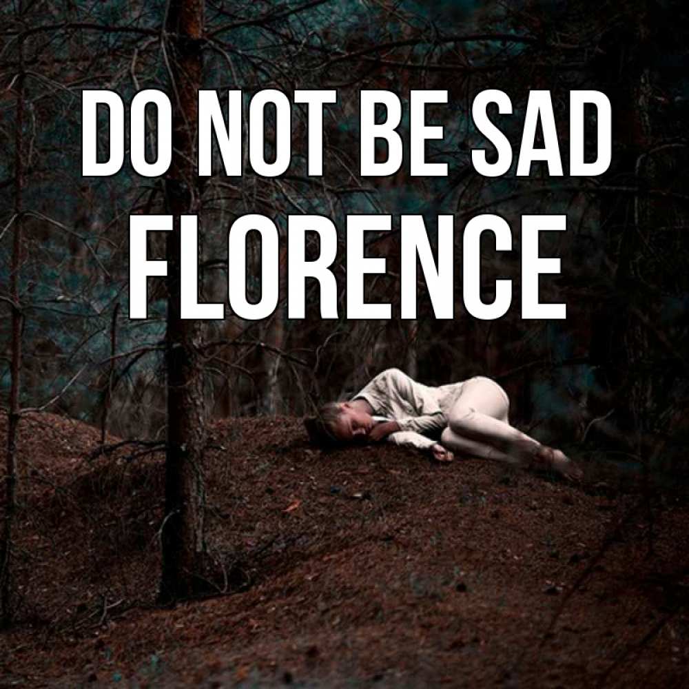 Greetings card с именем, Florence Do not be sad лес Greetings with text for free download 