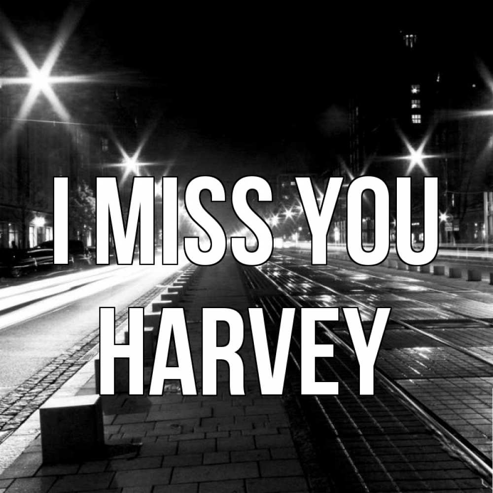 Greetings card с именем, Harvey I miss you проспект Greetings with text for free download 
