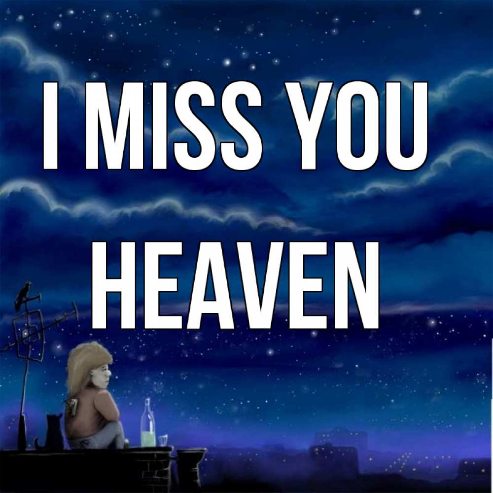 Greetings card с именем, Heaven I miss you на крыше 1 Greetings with text for free download 