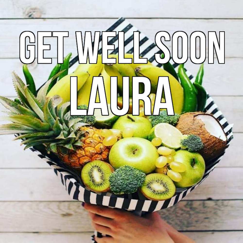 Greetings card с именем, Laura Get well soon киви ананас кокос и бананы Greetings with text for free download 