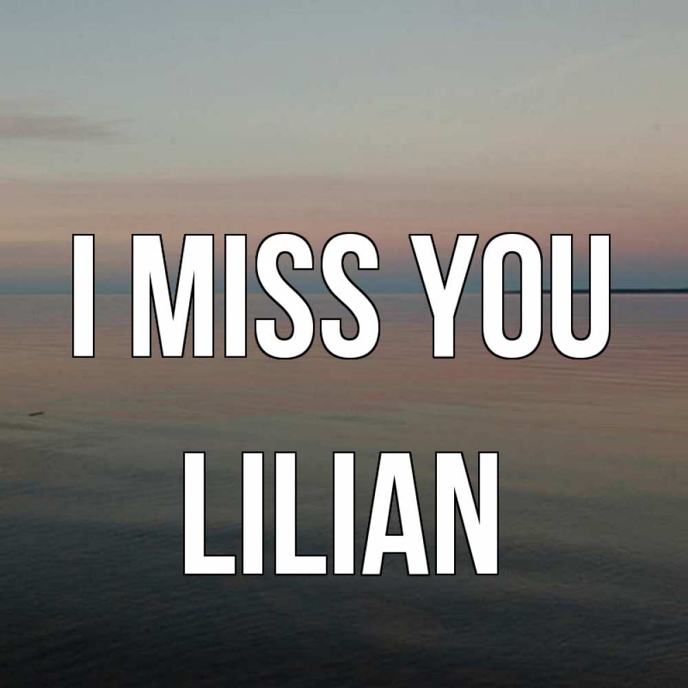 Greetings card с именем, Lilian I miss you пусто Greetings with text for free download 
