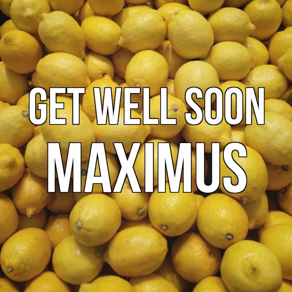 Greetings card с именем, Maximus Get well soon это точно поможет Greetings with text for free download 