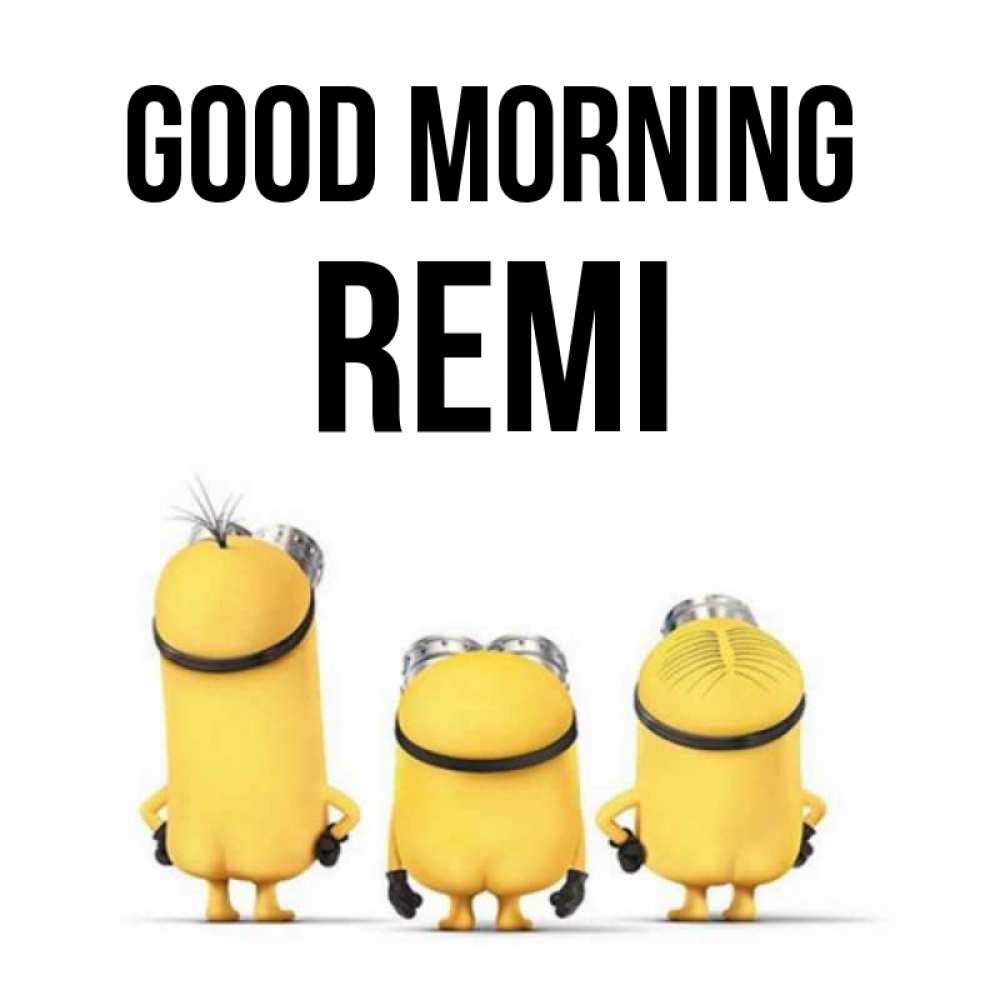 Greetings card с именем, Remi Good morning подписать открытку онлайн бесплатно Greetings with text for free download 