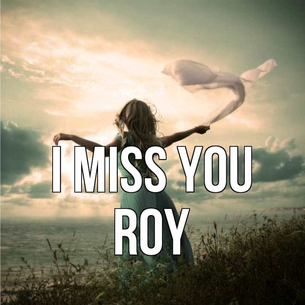 Greetings card с именем, Roy I miss you белый флаг Greetings with text for free download 