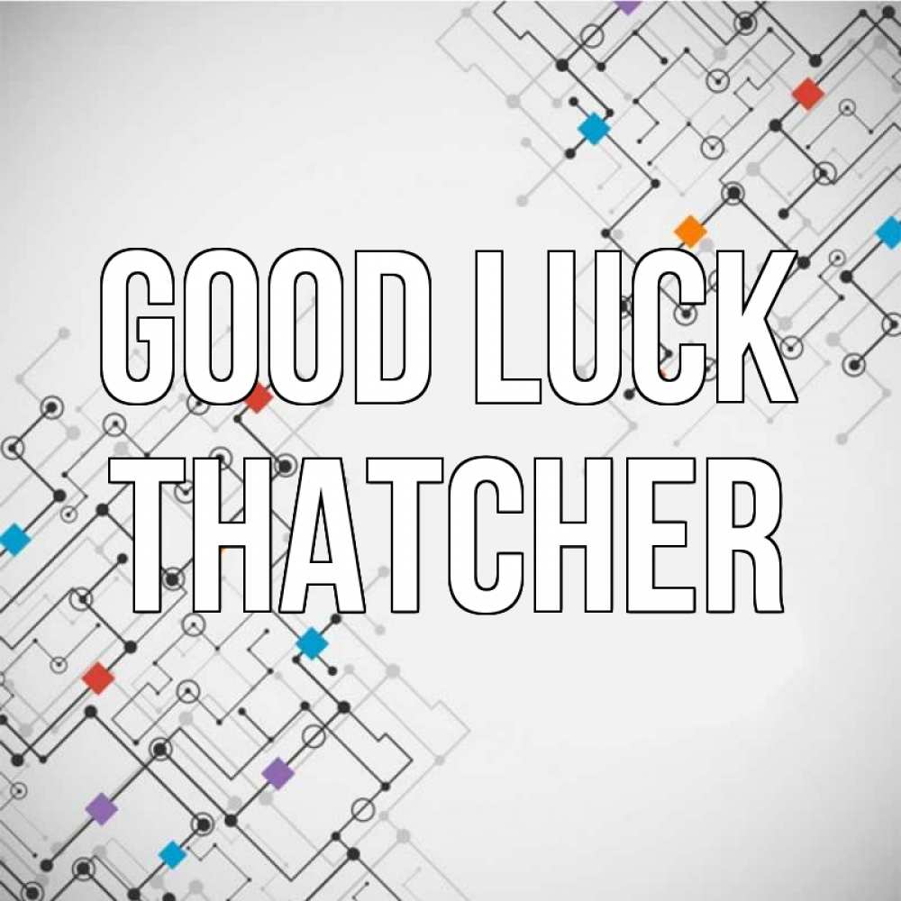 Greetings card с именем, Thatcher Good luck на удач Greetings with text for free download 