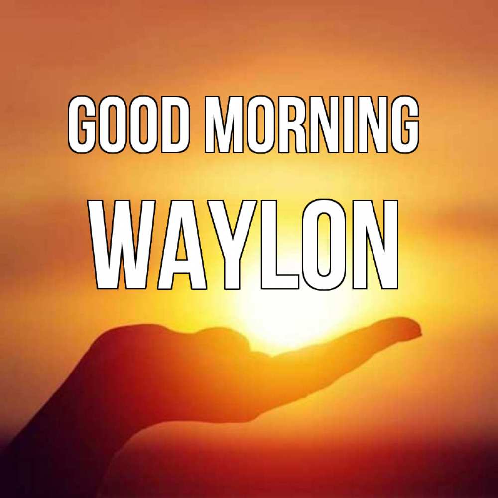 Greetings card с именем, Waylon Good morning ладошка и закат Greetings with text for free download 