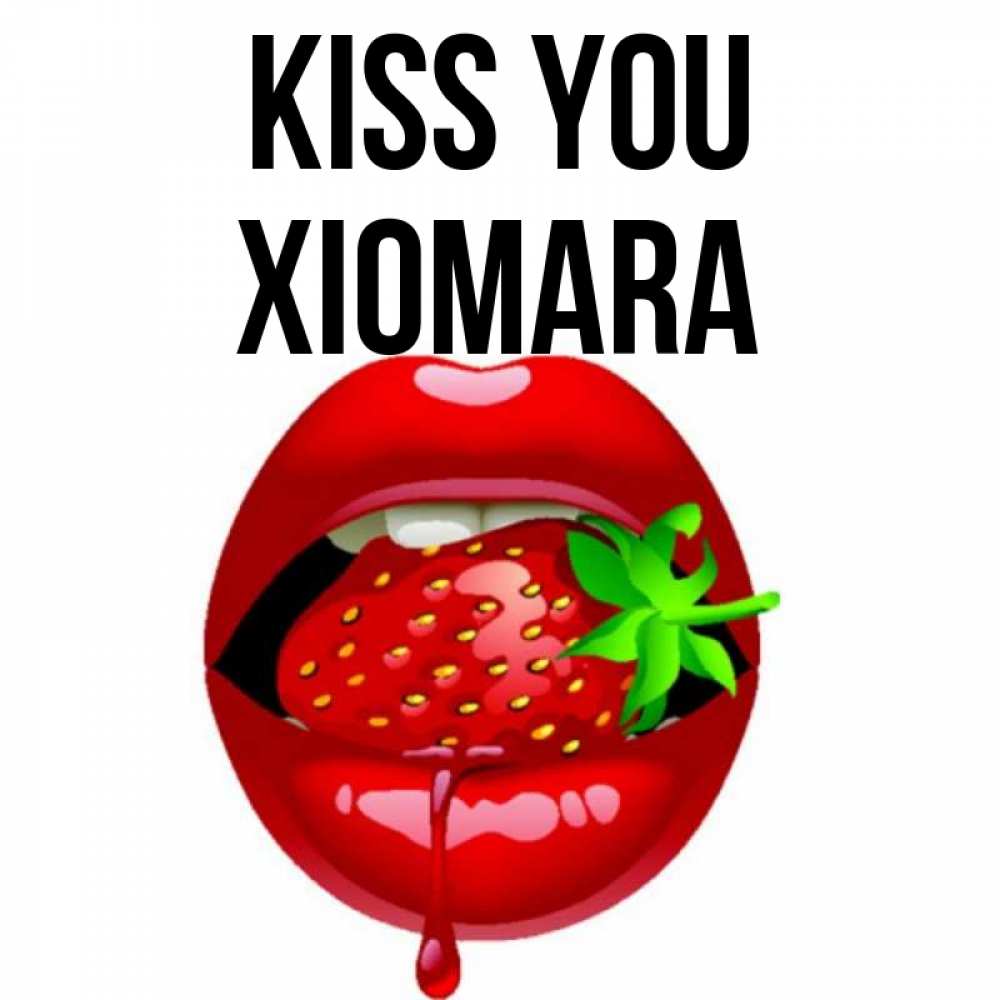 Greetings card с именем, Xiomara Kiss you открытки с поцелуями Greetings with text for free download 