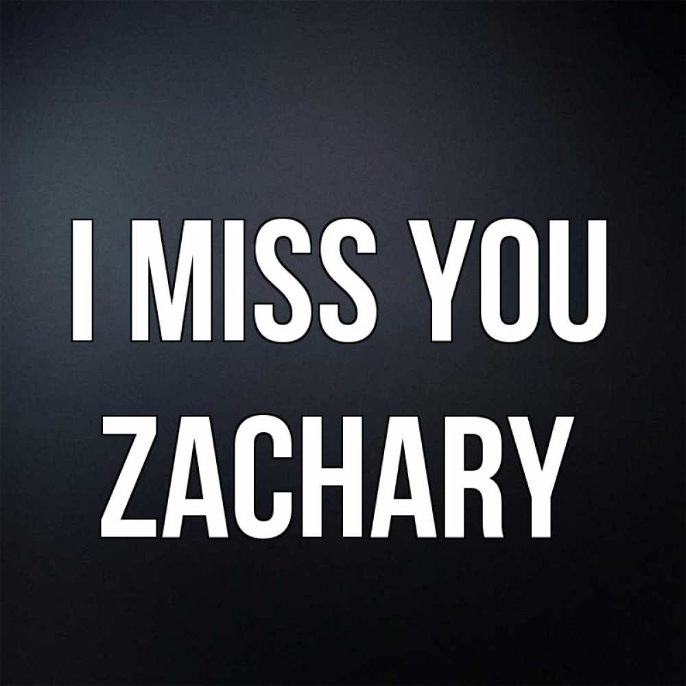 Greetings card с именем, Zachary I miss you с подписью Greetings with text for free download 