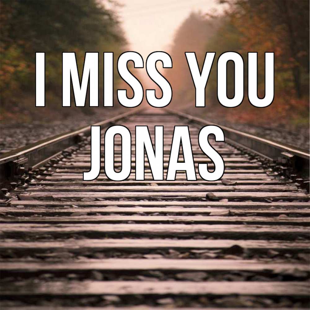 Greetings card с именем, Jonas I miss you приезжай Greetings with text for free download 