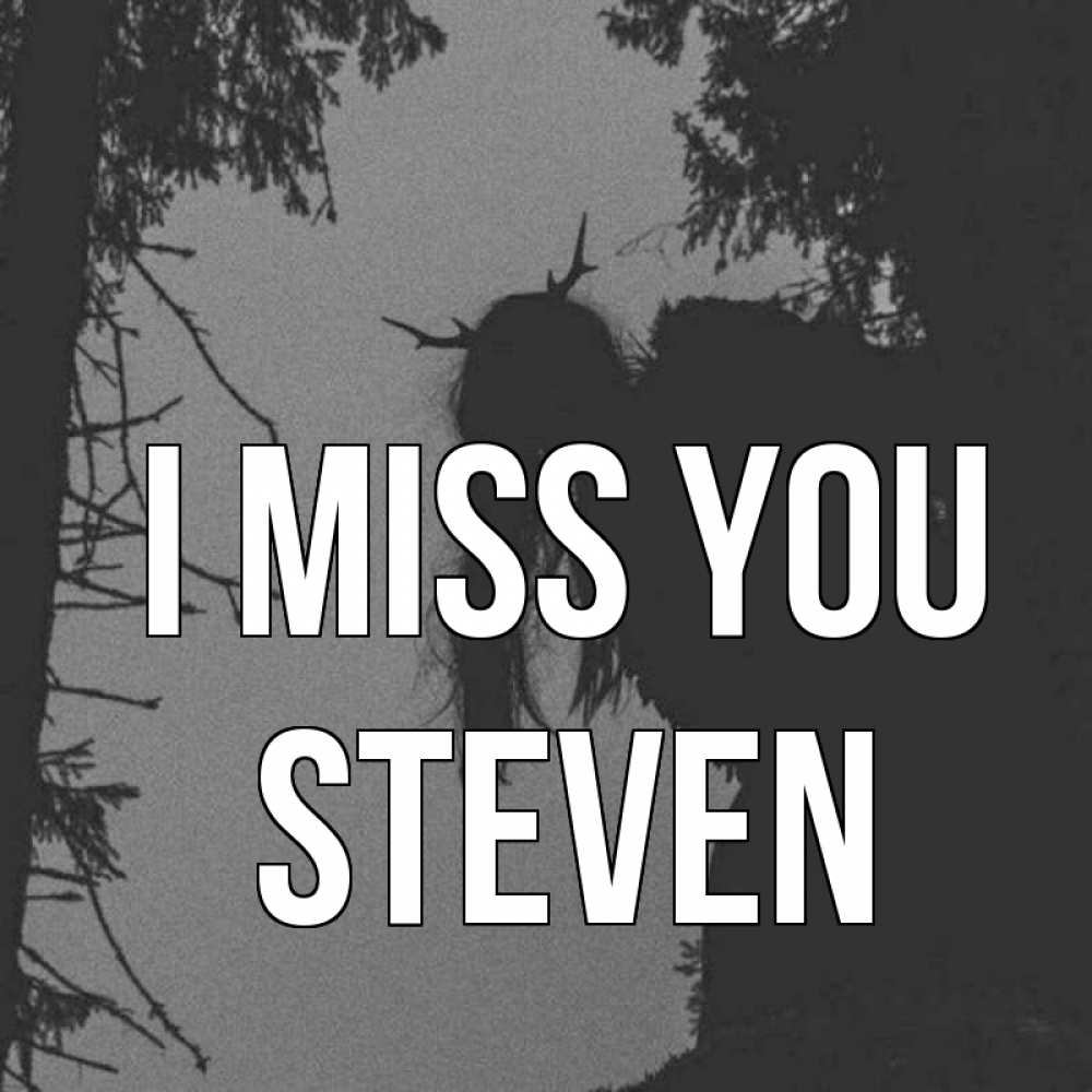 Greetings card с именем, Steven I miss you пугаю Greetings with text for free download 