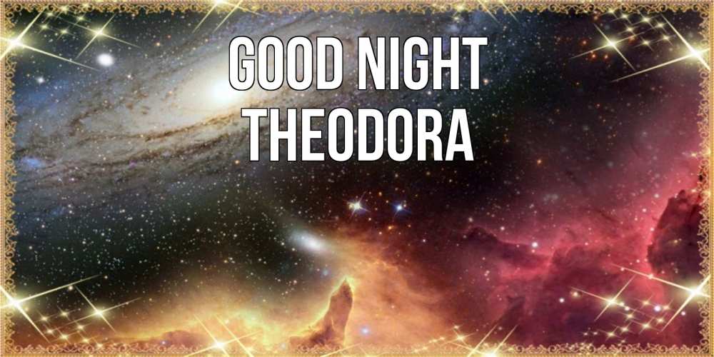 Greetings card с именем, Theodora Good night пожелание спокойного сна Greetings with text for free download 