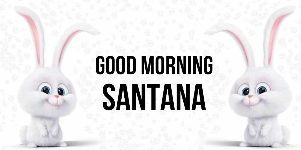 Greetings card с именем, Santana Good morning кролики с длинными ушками Greetings with text for free download 
