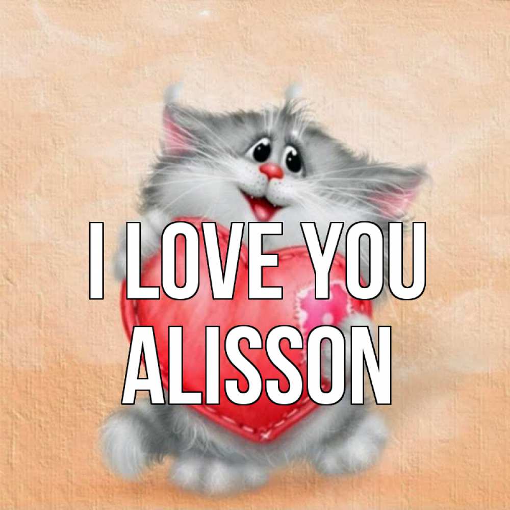Greetings card с именем, Alisson I love you сердце с заплаткой Greetings with text for free download 