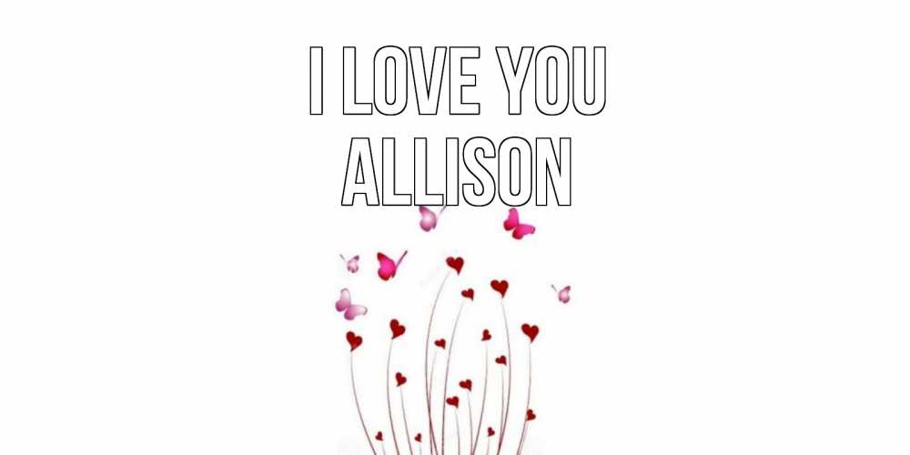 Greetings card с именем, Allison I love you бабо Greetings with text for free download 