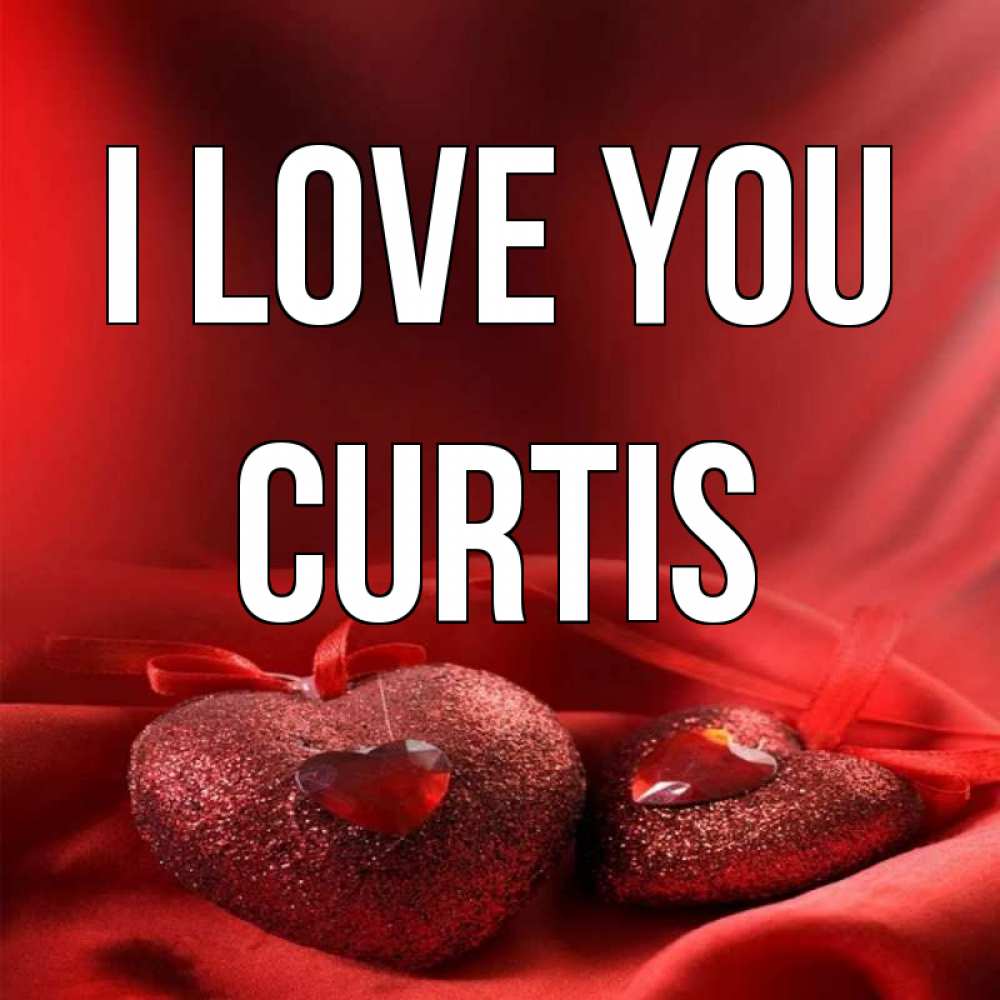 Greetings card с именем, Curtis I love you с лентами Greetings with text for free download 